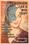 Peronism as a Big Tent: The Political Inclusion of Arab Immigrants in Argentina