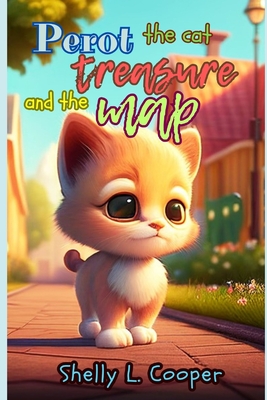 Perot, the cat, and the treasure map: The adventures of a truly adorable kitten - Cooper, Shelly L