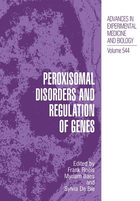 Peroxisomal Disorders and Regulation of Genes - Roels, Frank (Editor), and Baes, Myriam (Editor), and Delanghe, Sylvia (Editor)