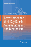 Peroxisomes and Their Key Role in Cellular Signaling and Metabolism