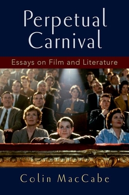 Perpetual Carnival: Essays on Film and Literature - Maccabe, Colin