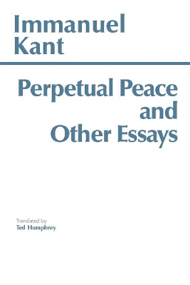 Perpetual Peace and Other Essays - Kant, Immanuel, and Humphrey, Ted (Translated by)