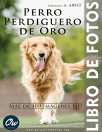 Perro Perdiguero de Oro: Libro de fotos - Ms de 100 imgenes HD