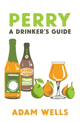 Perry: a drinker's guide - Wells, Adam