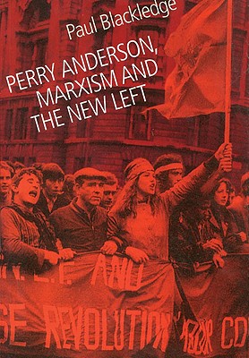 Perry Anderson, Marxism and the New Left - Blackledge, Paul