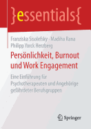 Persnlichkeit, Burnout und Work Engagement: Eine Einfhrung fr Psychotherapeuten und Angehrige gefhrdeter Berufsgruppen