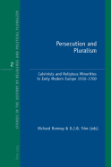 Persecution and Pluralism: Calvinists and Religious Minorities in Early Modern Europe, 1550-1700