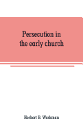 Persecution in the early church: a chapter in the history of renunciation