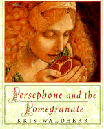 Persephone and the Pomegranate: A Myth from Greece