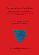Persepolis West (Fars, Iran): Report on the field work carried out by the Iranian-Italian Joint Archaeological Mission in 2008-2009