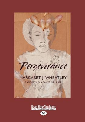 Perseverance - Asante Salam, Margaret Wheatley and