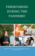 Persevering During the Pandemic: Stories of Resilience, Creativity, and Connection