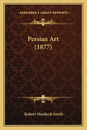 Persian Art (1877)