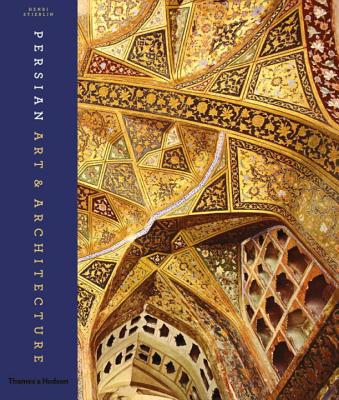 Persian Art & Architecture - Stierlin, Henri
