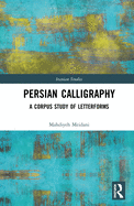 Persian Calligraphy: A Corpus Study of Letterforms