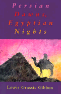 Persian Dawns, Egyptian Nights