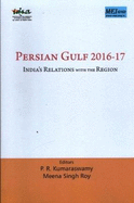Persian Gulf 2016-17 : India`s Relations with the Region