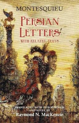 Persian Letters: With Related Texts - Montesquieu, and MacKenzie, Raymond N. (Translated by)