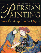 Persian Paintings: From the Mongols to the Qajars