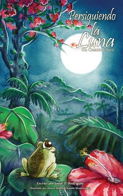 Persiguiendo La Luna - Rodriguez, Josue D, and Bybyk, Steven (Illustrator), and Khmelovska, Natalie (Illustrator)