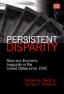Persistent Disparity: Race and Economic Inequality in the United States Since 1945