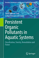 Persistent Organic Pollutants in Aquatic Systems: Classification, Toxicity, Remediation and Future