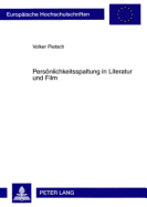 Persoenlichkeitsspaltung in Literatur Und Film: Zur Konstruktion Dissoziierter Identitaeten in Den Werken E. T. A. Hoffmanns Und David Lynchs