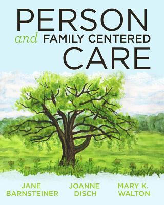 Person and Family Centered Care, 2014 AJN Award Recipient - Barnsteiner, Jane, and Disch, Joanne, PhD, RN, Faan, and Walton, Mary