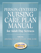 Person-Centered Nursing Care Plan Manual for Adult Day Services