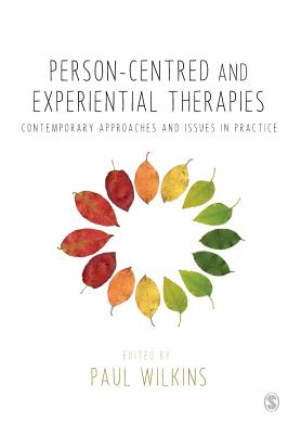 Person-centred and Experiential Therapies: Contemporary Approaches and Issues in Practice - Wilkins, Paul (Editor)