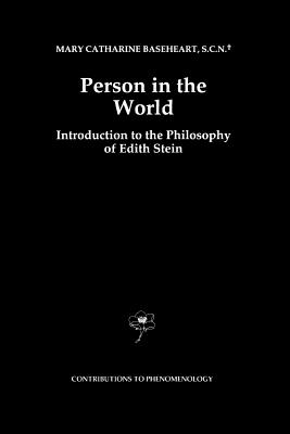 Person in the World: Introduction to the Philosophy of Edith Stein - Baseheart, Mary Catherine