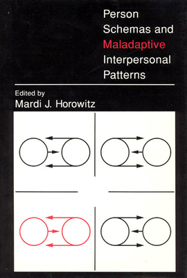 Person Schemas and Maladaptive Interpersonal Patterns - Horowitz, Mardi J (Editor)