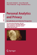 Personal Analytics and Privacy. an Individual and Collective Perspective: First International Workshop, Pap 2017, Held in Conjunction with Ecml Pkdd 2017, Skopje, Macedonia, September 18, 2017, Revised Selected Papers