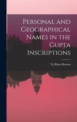 Personal and Geographical Names in the Gupta Inscriptions - Sharma, Tej Ram