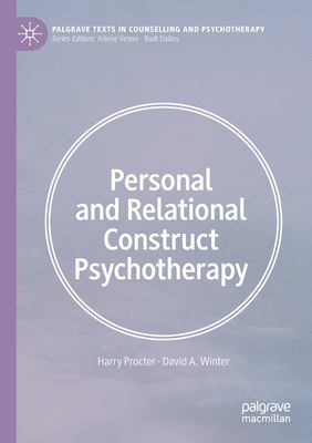 Personal and Relational Construct Psychotherapy - Procter, Harry, and Winter, David A