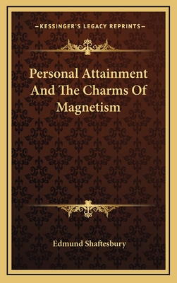 Personal Attainment and the Charms of Magnetism - Shaftesbury, Edmund
