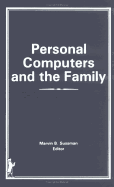 Personal Computers and the Family - Sussman, Marvin B