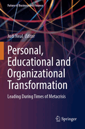 Personal, Educational and Organizational Transformation: Leading During Times of Metacrisis