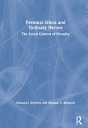 Personal Ethics and Ordinary Heroes: The Social Context of Morality