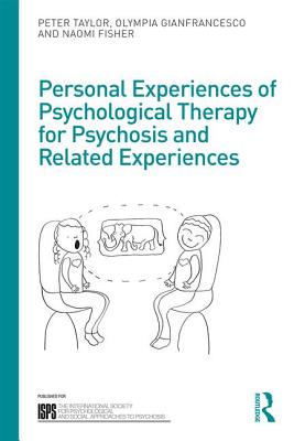 Personal Experiences of Psychological Therapy for Psychosis and Related Experiences - Taylor, Peter (Editor), and Gianfrancesco, Olympia (Editor), and Fisher, Naomi (Editor)