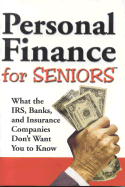 Personal Finance Secrets for Seniors: What the IRS, Banks, and Insurance Companies Don't Want You to Know!