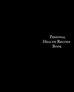 Personal Health Record Book: Medical History Book, Personal Health keepsake Register & Information Record Log, Treatment Activities Tracker Book, Illness Behaviours and Healthy Development Reference Book