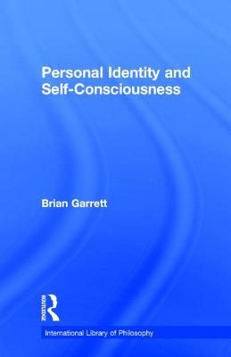 Personal Identity and Self-Consciousness - Garrett, Brian