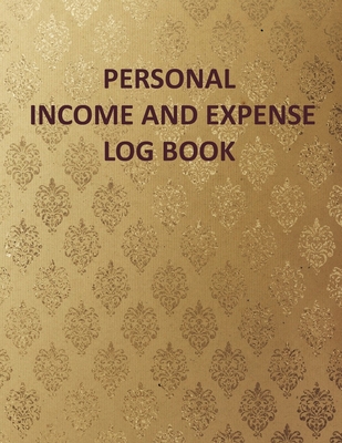 Personal Income and Expense Log Book: Personal Income and Expense Tracker Log Book: Simple Tracking daily Income and Expenses for Personal Self Employed and Small Business - Johnson, Pamela