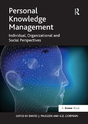 Personal Knowledge Management: Individual, Organizational and Social Perspectives - Pauleen, David J, and Gorman, G E (Editor)