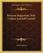 Personal Magnetism, Will-Culture And Self-Control