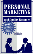 Personal Marketing and Quality Resumes: It's Not Just What You Say, But How You Say It That Counts