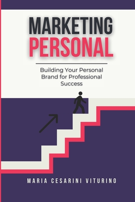 Personal Marketing: Building Your Personal Brand for Professional Success - Viturino, Maria Cesarini