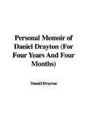 Personal Memoir of Daniel Drayton (for Four Years and Four Months) - Drayton, Daniel
