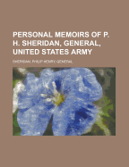 Personal Memoirs of P. H. Sheridan, General, United States Army; Volume 2